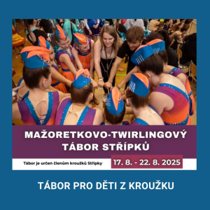 MAŽORETKOVO-TWIRLINGOVÝ TÁBOR STŘÍPKŮ